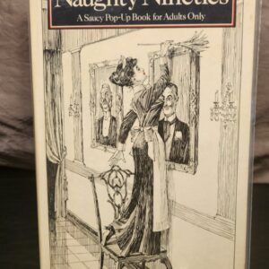 The Naughty Nineties, A Saucy Pop-Up Book for Adults Only