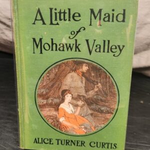 A Little Maid of Mohawk Valley