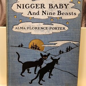 Nigger Baby and Nine Beasts: Nine Animal Stories Founded on Truth